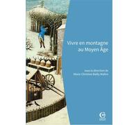 Vivre en montagne au Moyen Âge Les objets racontent l'histoire de l'argenteria de Brandis. Huez-Alpe d'Huez - XIIe-XIVe siècles - Marie-Christine Bailly-Maître - Ciham - broché - Essai