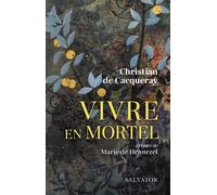 Vivre en mortel - Christian De Cacqueray - Salvator - broché - Essai