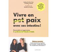 Vivre en paix avec ses intestins !: Reconnaître et apprivoiser le syndrome de l'intestin irritable