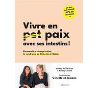 Vivre en paix avec ses intestins ! Reconnaître et apprivoiser le syndrome de l'intestin irritable - Audrey Lienard - Larousse - broché - Guide