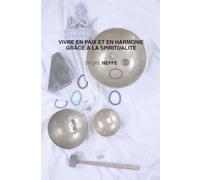 Vivre en paix et en harmonie grâce à la spiritualité