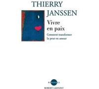 Vivre en paix – Comment transformer la peur en amour – Éditions Robert Laffont