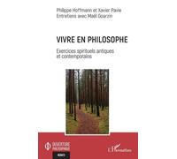 Vivre en philosophe: Exercices spirituels antiques et contemporains