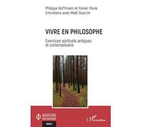 Vivre en philosophe Exercices spirituels antiques et contemporains - Philippe Hoffmann - L'harmattan - broché - Essai