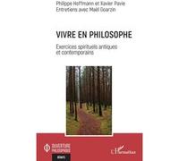 Vivre en philosophe Philippe Hoffmann (Auteur), Xavier Pavie (Auteur), Maël Goarzin (Auteur)