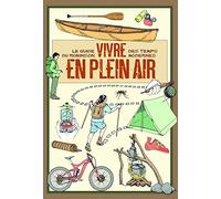 Vivre en plein air: Le guide du Robinson des temps modernes
