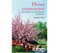 Vivre En Pleine Conscience - Bouddhisme Et Christianisme En Dialogue