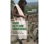 Vivre En Pleine Conscience - Rappels Pour La Réalisation Du Soi