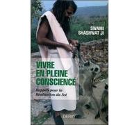 Vivre en pleine conscience - Rappels pour la réalisation du Soi Une invitation à l'éveil - Swami Shashwat Ji - Dervy-Livres - broché - Essai