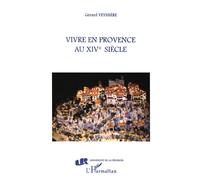 Vivre en Provence au XIVe siecle - Gérard Veyssière - L'harmattan - broché - Livre