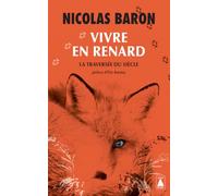 Nicolas Baron – Vivre en renard – La Traversée du Siècle – Poche