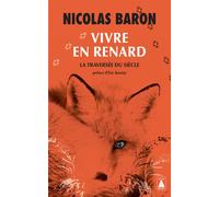 Nicolas Baron – Vivre en renard – La Traversée du Siècle – Poche