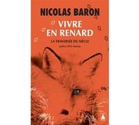 Nicolas Baron – Vivre en renard – La Traversée du Siècle – Poche