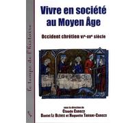 Vivre En Société Au Moyen Âge - Occident Chrétien Vie-Xve Siècle