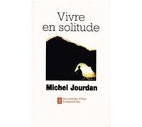 Vivre en solitude Michel Jourdan (Auteur)