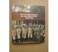 Vivre En Temps De Guerre Des Deux Cotes Du Rhin 1914-1918