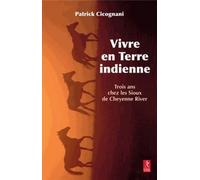 Vivre en terre indienne Trois ans chez les sioux Lakotas - Patrick Cicognani - Du Relie Eds - broché - Essai