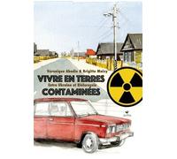 Vivre en terres contaminées: Entre Ukraine et Biélorussie