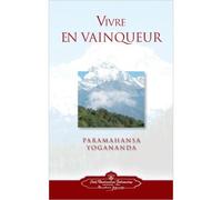 Vivre En Vainqueur - Paramahansa Yogananda - Self Realization Fellowship Srf - broché - Essai