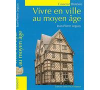 Vivre en ville au Moyen Age NOUVELLE EDITION
