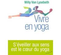 Vivre en yoga Willy Van Lysebeth (Auteur)
