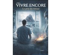 VIVRE ENCORE : LE PRIX DU RETOUR