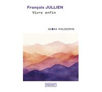Vivre enfin - François Jullien - Pocket - Poche - Essai