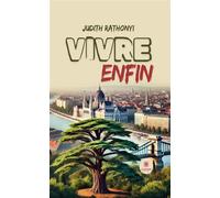 Vivre enfin - Judith Rathonyi - Le Lys Bleu - broché - Témoignage
