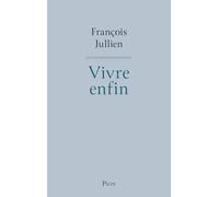 Vivre enfin - L'ode à la vie de l'un des penseurs essentiels de notre temps.