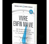 Vivre enfin ma vie Un plan éprouvé pour ne plus subir ma vie mais plutôt la vivre - Michael Hyatt - Motive Par L'essentiel - broché - Guide