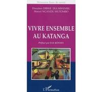 Vivre ensemble au Katanga - Marcel Ngandu Mutombo - L'harmattan - broché - Essai
