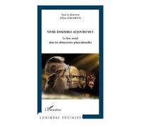 Vivre ensemble aujourd'hui Le lien social dans les démocraties pluriculturelles - Eric Dacheux - L'harmattan - broché - Essai
