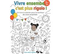 Vivre ensemble, c'est plus rigolo !: Un livre à colorier pour le bonheur de vivre ensemble | Grand Format 8.5 x 11 pouces | Dès 3 ans | Livre éducatif pour enfants