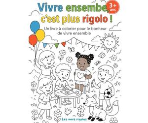 Vivre ensemble, c'est plus rigolo !: Un livre à colorier pour le bonheur de vivre ensemble | Grand Format 8.5 x 11 pouces | Dès 3 ans | Livre éducatif pour enfants