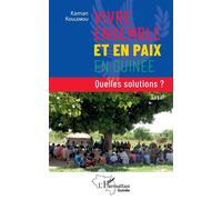 Vivre ensemble et en paix en Guinée Quelles solutions ? - Kaman Koulemou - L'harmattan - broché - Essai