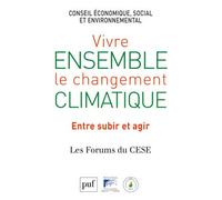 Vivre ensemble le changement climatique. Entre subir et agir Les Forums du vivre ensemble - Conseil économique, social et environnem - Puf - broché - Essai
