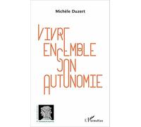 Vivre ensemble son autonomie – L'Harmattan