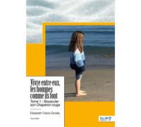 Vivre entre eux, les hommes comme ils font - Tome 1 Bousculer son Chaperon rouge - Élisabeth Fabre Groelly - Nombre 7 - relié - Nouvelles