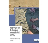 Vivre entre eux, les hommes comme ils font - Tome 2