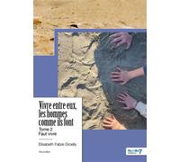 Vivre entre eux, les hommes comme ils font - Tome 2 Faut vivre - Élisabeth Fabre Groelly - Nombre 7 - Poche - Nouvelles