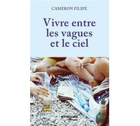 Vivre entre les vagues et le ciel - Cameron Filipe - Eyrolles - broché - Roman