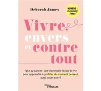 Vivre, envers et contre tout Deborah James (Auteur)