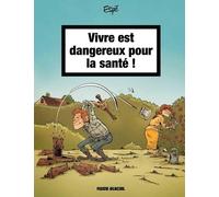Vivre est dangereux pour la santé - tome 01