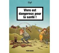 Vivre est dangereux pour la santé - tome 01