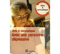 Vivre et communiquer avec une personne dépressive: Des moyens simples mais efficaces pour garder le contact