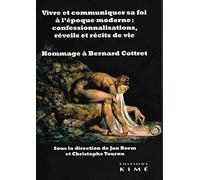 Vivre et communiquer sa foi à l'époque moderne : Confessionnalisations, réveils et récits de vie