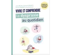 Vivre et comprendre la dysparaxie au quotidien: Un double livre à la fois pour les parents et les enfants