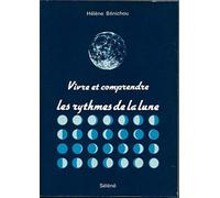 Vivre et comprendre les rythmes de la lune