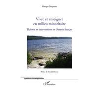 Vivre et enseigner en milieu minoritaire Théories et interventions en Ontario français - Georges Duquette - L'harmattan - broché - Livre