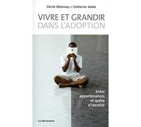 Vivre et grandir dans l'adoption: Entre appartenances et quête d'identité